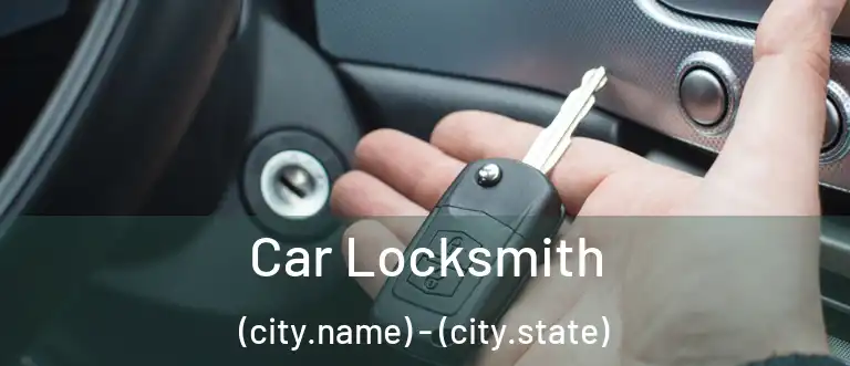  Car Locksmith (city.name) - (city.state)